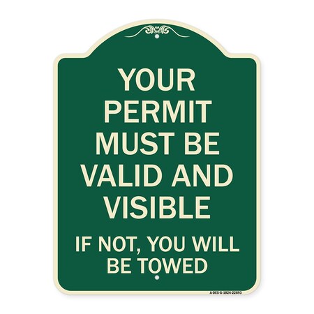 Signmission Your Permit Must Valid and Visible If Not You Will Towed Aluminum Sign, 24" x 18", G-1824-22693 A-DES-G-1824-22693